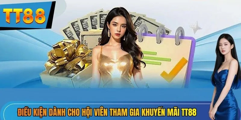Điều kiện dành cho hội viên tham gia khuyến mãi TT88